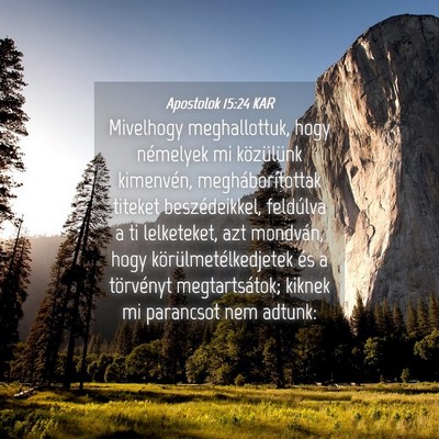 Picture 04 - Apostolok 15:24 KAR - Mivelhogy meghallottuk, hogy némelyek mi - Bible Verse Picture