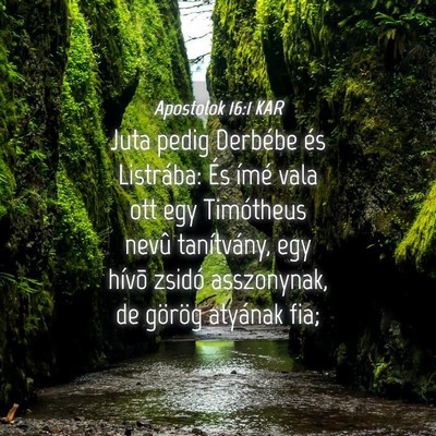 Picture 04 - Apostolok 16:1 KAR - Juta pedig Derbébe és Listrába: És ímé vala - Bible Verse Picture