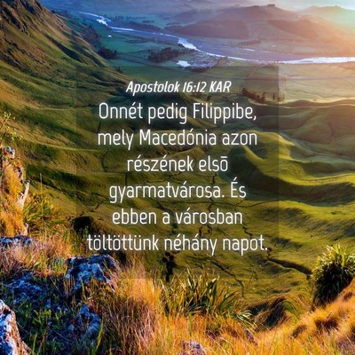 Picture 04 - Apostolok 16:12 KAR - Onnét pedig Filippibe, mely Macedónia azon - Bible Verse Picture
