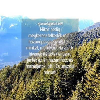 Picture 04 - Apostolok 16:15 KAR - Mikor pedig megkeresztelkedék mind - Bible Verse Picture