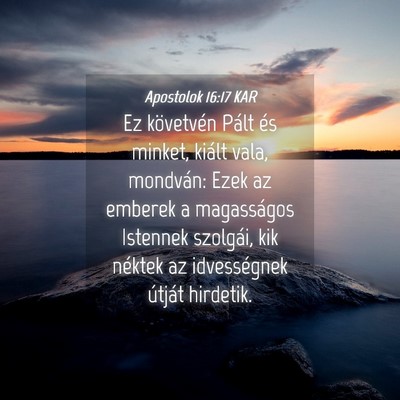 Picture 04 - Apostolok 16:17 KAR - Ez követvén Pált és minket, kiált vala, - Bible Verse Picture