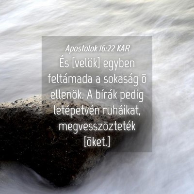 Picture 04 - Apostolok 16:22 KAR - És [velök] egyben feltámada a sokaság õ - Bible Verse Picture