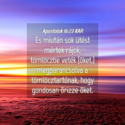 Picture 04 - Apostolok 16:23 KAR - És miután sok ütést mértek rájok, - Bible Verse Picture