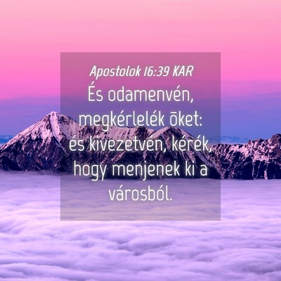 Picture 04 - Apostolok 16:39 KAR - És odamenvén, megkérlelék õket: és - Bible Verse Picture