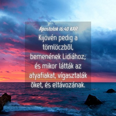 Picture 04 - Apostolok 16:40 KAR - Kijövén pedig a tömlöczbõl, bemenének - Bible Verse Picture
