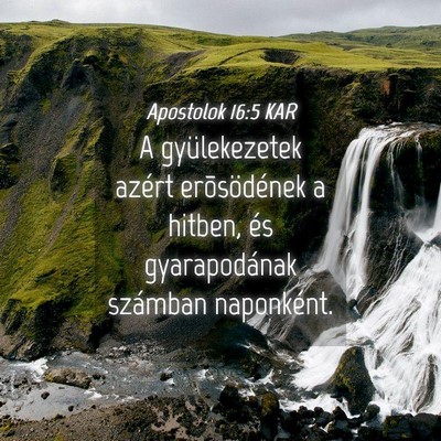 Picture 04 - Apostolok 16:5 KAR - A gyülekezetek azért erõsödének a hitben, - Bible Verse Picture