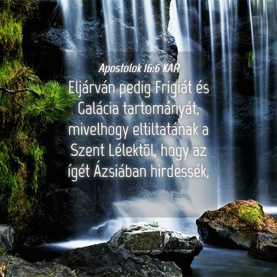 Picture 04 - Apostolok 16:6 KAR - Eljárván pedig Frigiát és Galácia - Bible Verse Picture