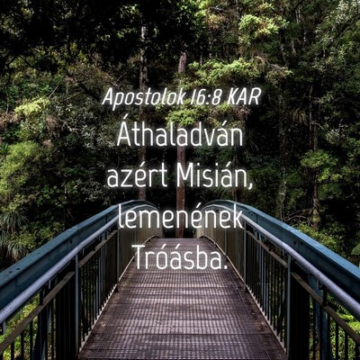 Picture 04 - Apostolok 16:8 KAR - Áthaladván azért Misián, lemenének - Bible Verse Picture