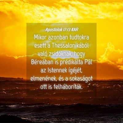 Picture 04 - Apostolok 17:13 KAR - Mikor azonban tudtokra esett a Thessalonikából - Bible Verse Picture