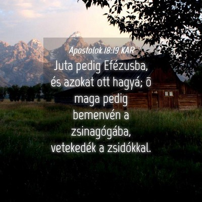 Picture 04 - Apostolok 18:19 KAR - Juta pedig Efézusba, és azokat ott hagyá; õ - Bible Verse Picture