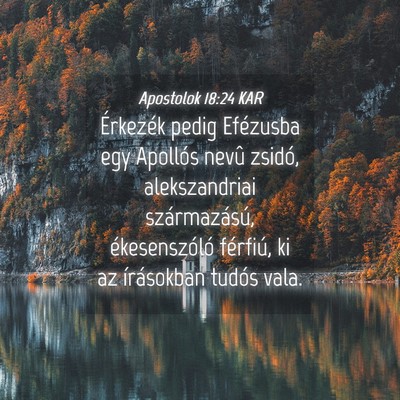 Picture 04 - Apostolok 18:24 KAR - Érkezék pedig Efézusba egy Apollós nevû - Bible Verse Picture