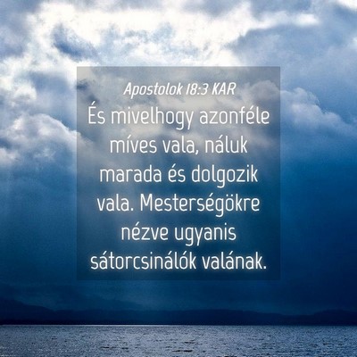 Picture 04 - Apostolok 18:3 KAR - És mivelhogy azonféle míves vala, náluk - Bible Verse Picture