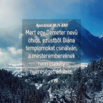 Picture 04 - Apostolok 19:24 KAR - Mert egy Demeter nevû ötvös, ezüstbõl Diána - Bible Verse Picture