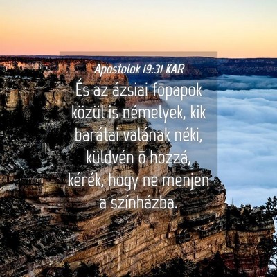 Picture 04 - Apostolok 19:31 KAR - És az ázsiai fõpapok közül is némelyek, kik - Bible Verse Picture
