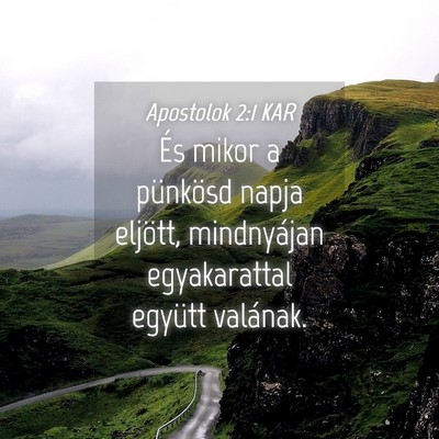 Picture 04 - Apostolok 2:1 KAR - És mikor a pünkösd napja eljött, mindnyájan - Bible Verse Picture