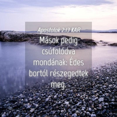 Picture 04 - Apostolok 2:13 KAR - Mások pedig csúfolódva mondának: Édes - Bible Verse Picture