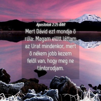 Picture 04 - Apostolok 2:25 KAR - Mert Dávid ezt mondja õ róla: Magam elõtt - Bible Verse Picture