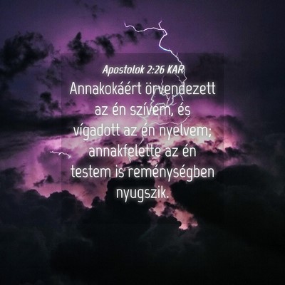 Picture 04 - Apostolok 2:26 KAR - Annakokáért örvendezett az én szívem, és - Bible Verse Picture