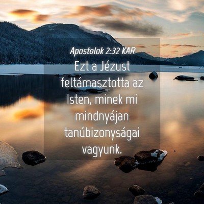 Picture 04 - Apostolok 2:32 KAR - Ezt a Jézust feltámasztotta az Isten, minek mi - Bible Verse Picture