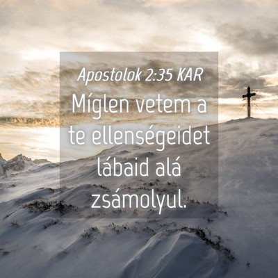 Picture 04 - Apostolok 2:35 KAR - Míglen vetem a te ellenségeidet lábaid alá - Bible Verse Picture