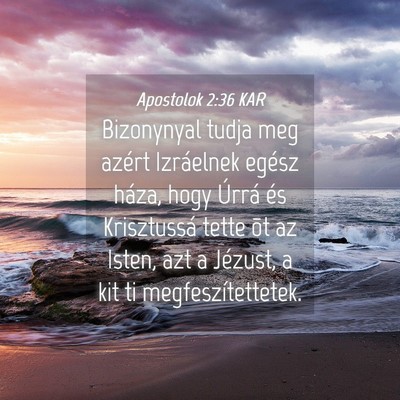 Picture 04 - Apostolok 2:36 KAR - Bizonynyal tudja meg azért Izráelnek egész - Bible Verse Picture