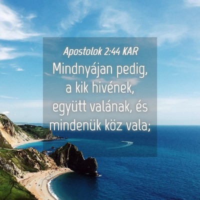 Picture 04 - Apostolok 2:44 KAR - Mindnyájan pedig, a kik hivének, együtt - Bible Verse Picture