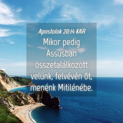 Picture 04 - Apostolok 20:14 KAR - Mikor pedig Assusban összetalálkozott velünk, - Bible Verse Picture