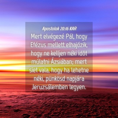Picture 04 - Apostolok 20:16 KAR - Mert elvégezé Pál, hogy Efézus mellett - Bible Verse Picture