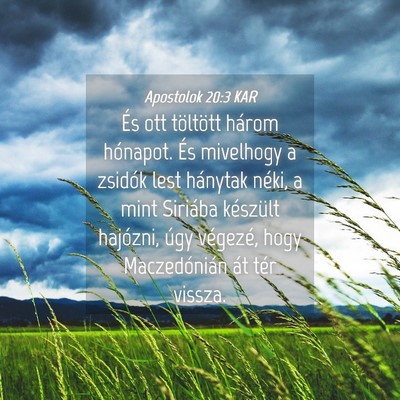 Picture 04 - Apostolok 20:3 KAR - És ott töltött három hónapot. És mivelhogy - Bible Verse Picture