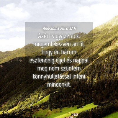 Picture 04 - Apostolok 20:31 KAR - Azért vigyázzatok, megemlékezvén arról, hogy - Bible Verse Picture
