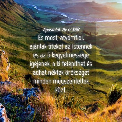 Picture 04 - Apostolok 20:32 KAR - És most, atyámfiai, ajánlak titeket az - Bible Verse Picture