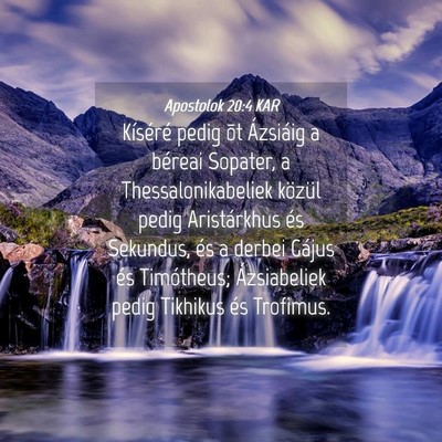 Picture 04 - Apostolok 20:4 KAR - Kíséré pedig õt Ázsiáig a béreai Sopater, - Bible Verse Picture