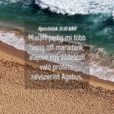 Picture 04 - Apostolok 21:10 KAR - Mialatt pedig mi több napig ott maradánk, - Bible Verse Picture