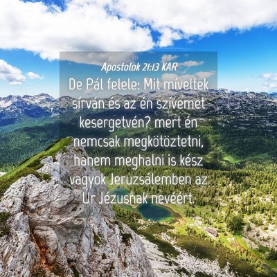 Picture 04 - Apostolok 21:13 KAR - De Pál felele: Mit míveltek sírván és az én - Bible Verse Picture