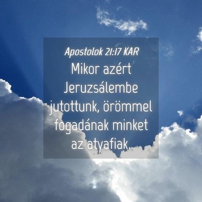 Picture 04 - Apostolok 21:17 KAR - Mikor azért Jeruzsálembe jutottunk, örömmel - Bible Verse Picture