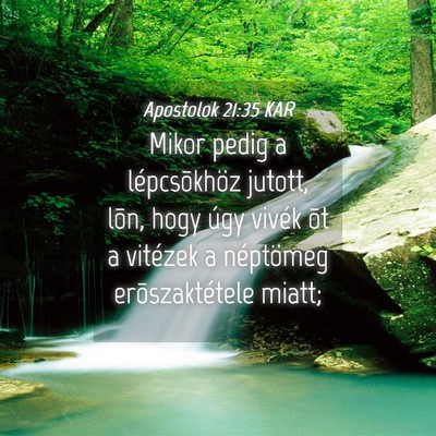 Picture 04 - Apostolok 21:35 KAR - Mikor pedig a lépcsõkhöz jutott, lõn, hogy - Bible Verse Picture