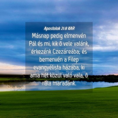 Picture 04 - Apostolok 21:8 KAR - Másnap pedig elmenvén Pál és mi, kik õ vele - Bible Verse Picture