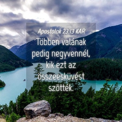 Picture 04 - Apostolok 23:13 KAR - Többen valának pedig negyvennél, kik ezt az - Bible Verse Picture