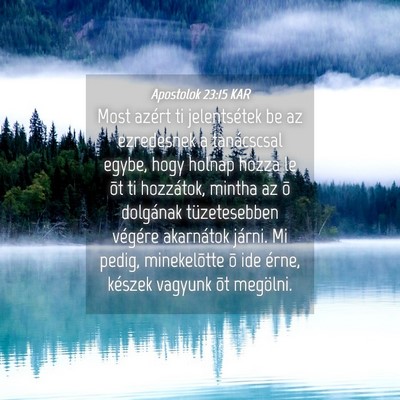 Picture 04 - Apostolok 23:15 KAR - Most azért ti jelentsétek be az ezredesnek a - Bible Verse Picture