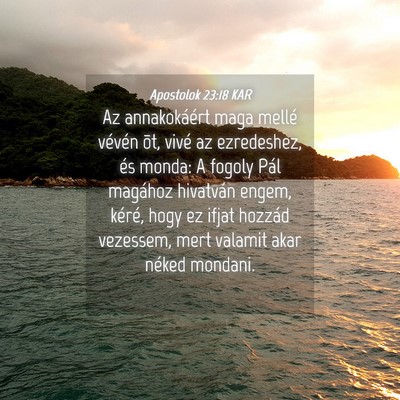 Picture 04 - Apostolok 23:18 KAR - Az annakokáért maga mellé vévén õt, vivé - Bible Verse Picture