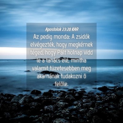 Picture 04 - Apostolok 23:20 KAR - Az pedig monda: A zsidók elvégezték, hogy - Bible Verse Picture