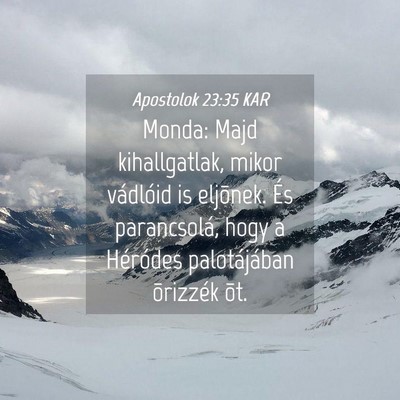 Picture 04 - Apostolok 23:35 KAR - Monda: Majd kihallgatlak, mikor vádlóid is - Bible Verse Picture