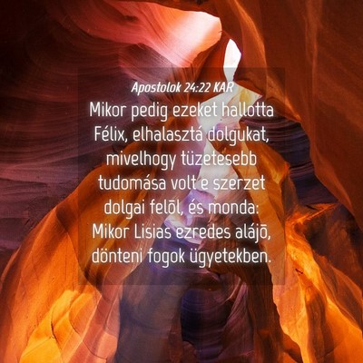 Picture 04 - Apostolok 24:22 KAR - Mikor pedig ezeket hallotta Félix, elhalasztá - Bible Verse Picture