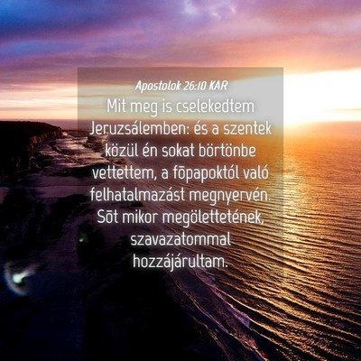 Picture 04 - Apostolok 26:10 KAR - Mit meg is cselekedtem Jeruzsálemben: és a - Bible Verse Picture
