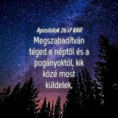 Picture 04 - Apostolok 26:17 KAR - Megszabadítván téged e néptõl és a - Bible Verse Picture