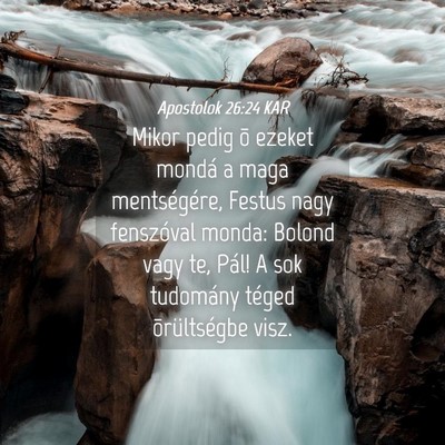 Picture 04 - Apostolok 26:24 KAR - Mikor pedig õ ezeket mondá a maga mentségére, - Bible Verse Picture