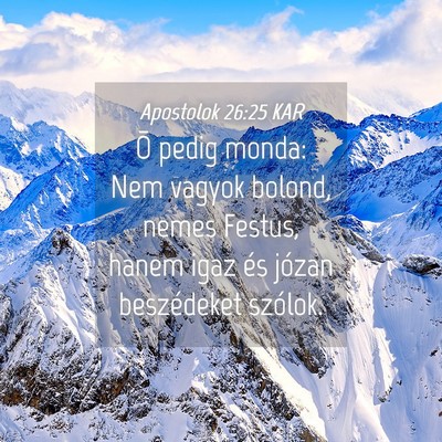 Picture 04 - Apostolok 26:25 KAR - Õ pedig monda: Nem vagyok bolond, nemes Festus, - Bible Verse Picture