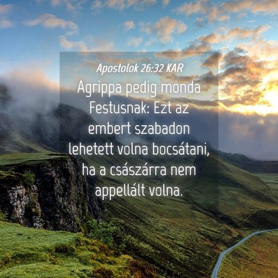 Picture 04 - Apostolok 26:32 KAR - Agrippa pedig monda Festusnak: Ezt az embert - Bible Verse Picture