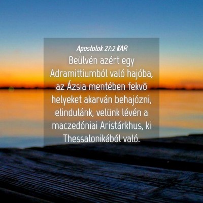 Picture 04 - Apostolok 27:2 KAR - Beülvén azért egy Adramittiumból való - Bible Verse Picture