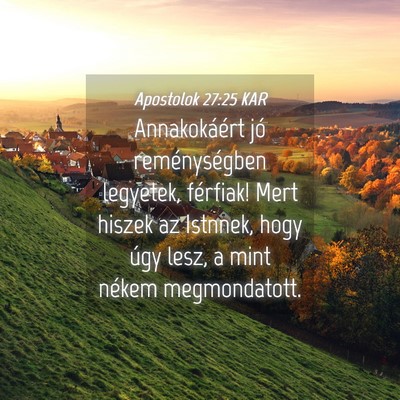Picture 04 - Apostolok 27:25 KAR - Annakokáért jó reménységben legyetek, - Bible Verse Picture